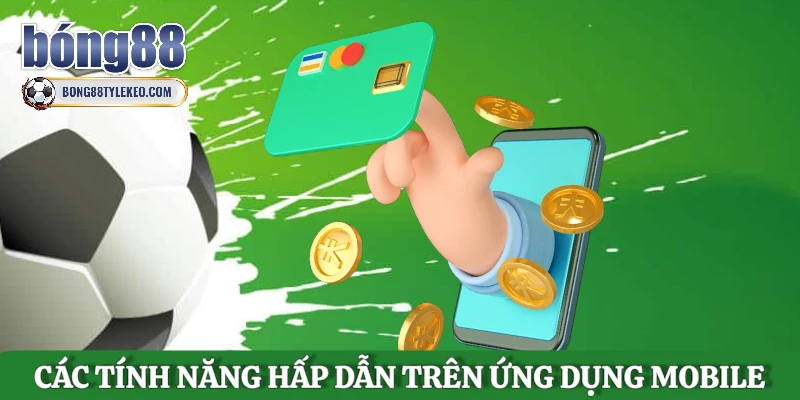cac-tinh-nang-hap-dan-tren-ung-dung-mobile