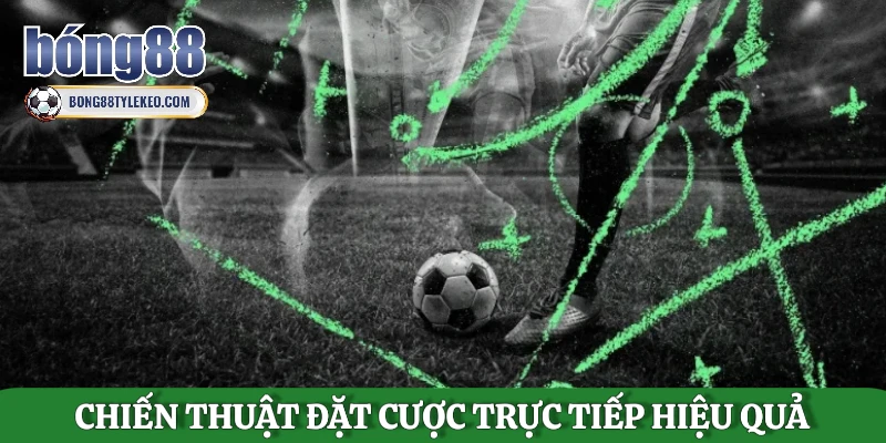 chien-thuat-dat-cuoc-truc-tiep-hieu-qua