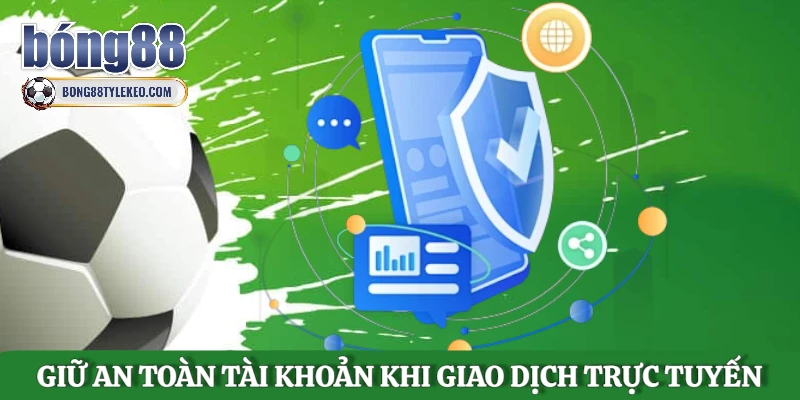 giu-an-toan-tai-khoan-khi-giao-dich-truc-tuyen