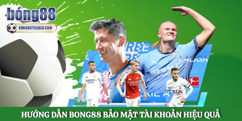 huong-dan-bong88-bao-mat-tai-khoan-ca-cuoc-hieu-qua