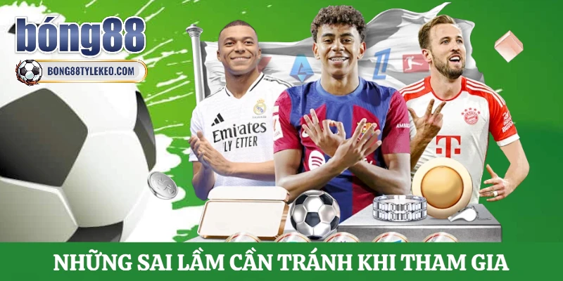 nhung-sai-lam-can-tranh-khi-tham-gia