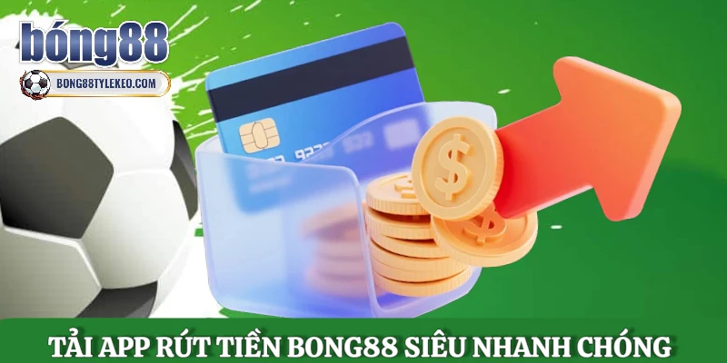 tai-app-rut-tien-bong88-sieu-nhanh-chong