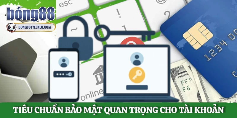 tieu-chuan-bao-mat-quan-trong-cho-tai-khoan