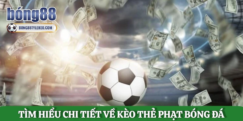 tim-hieu-chi-tiet-ve-keo-the-phat-bong-da