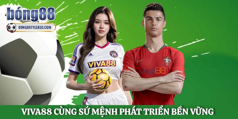 tong-quan-viva88-cung-su-menh-phat-trien-ben-vung